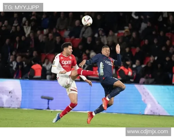 巴黎圣日耳曼对摩纳哥精彩直播全程回顾与赛后分析